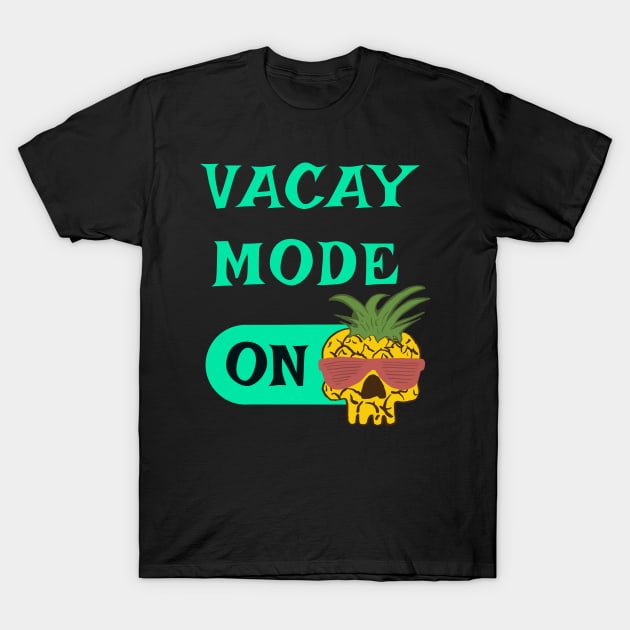 Vacay Mode ON - punny vacation quotes T-Shirt by BrederWorks